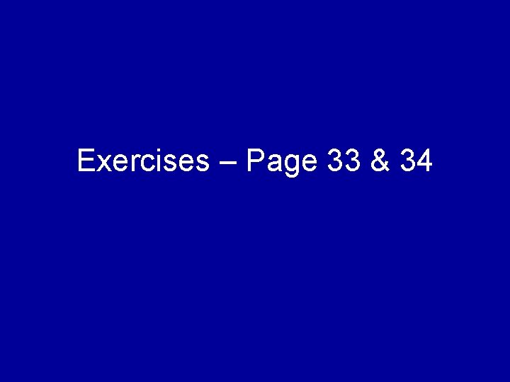 Exercises – Page 33 & 34 Exercises – Page 33 & 34