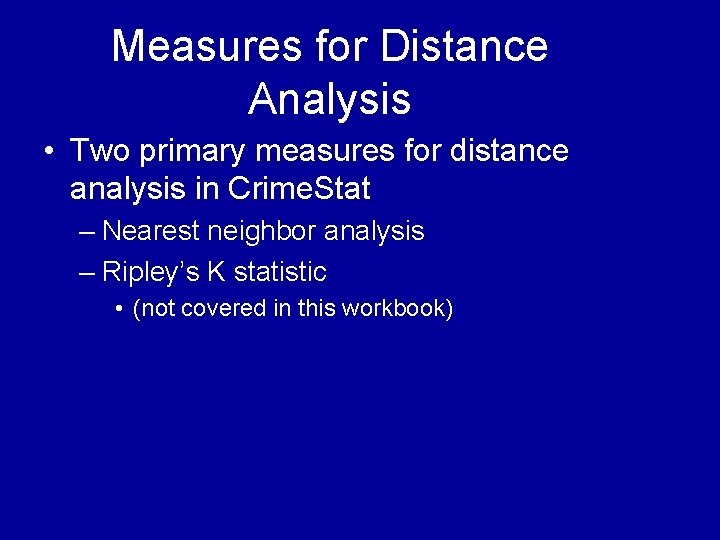 Measures for Distance Analysis • Two primary measures for distance analysis in Crime. Stat Measures for Distance Analysis • Two primary measures for distance analysis in Crime. Stat