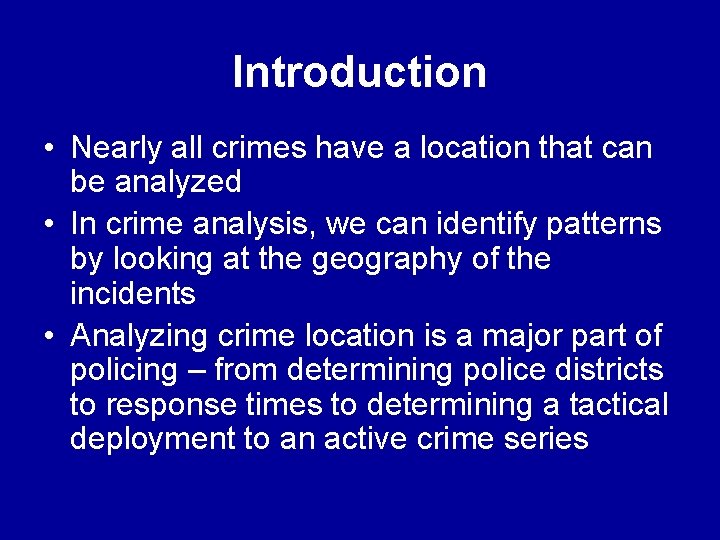 Introduction • Nearly all crimes have a location that can be analyzed • In Introduction • Nearly all crimes have a location that can be analyzed • In