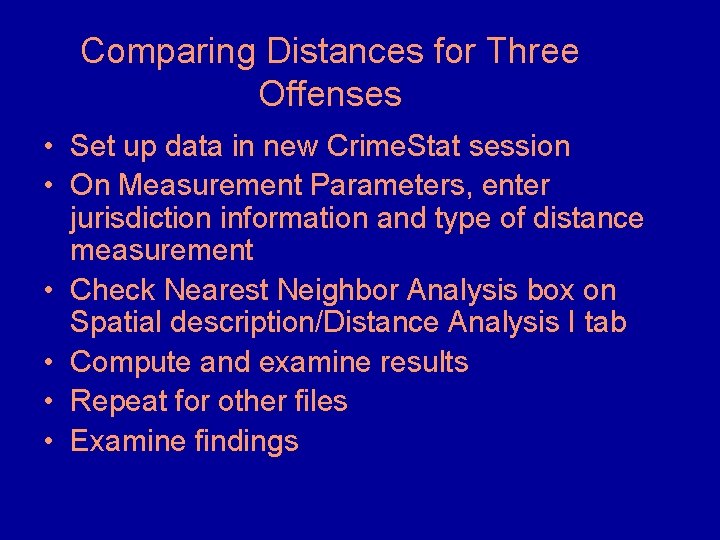 Comparing Distances for Three Offenses • Set up data in new Crime. Stat session Comparing Distances for Three Offenses • Set up data in new Crime. Stat session