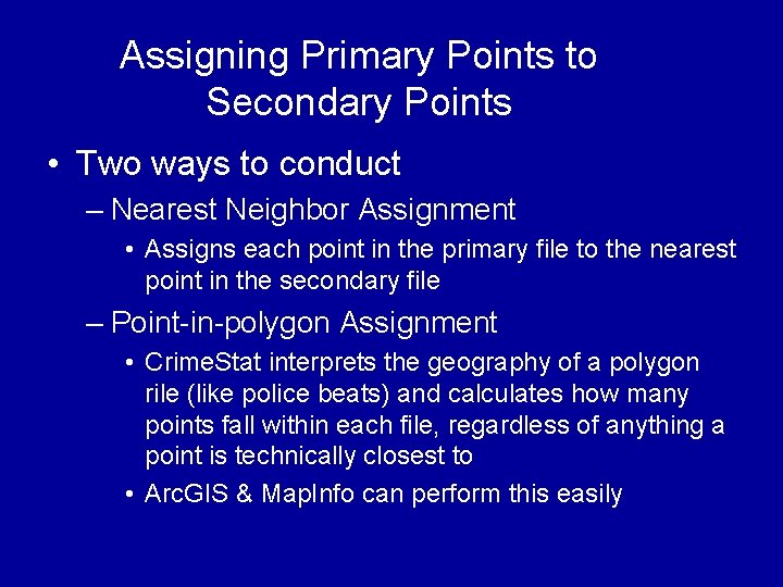 Assigning Primary Points to Secondary Points • Two ways to conduct – Nearest Neighbor Assigning Primary Points to Secondary Points • Two ways to conduct – Nearest Neighbor