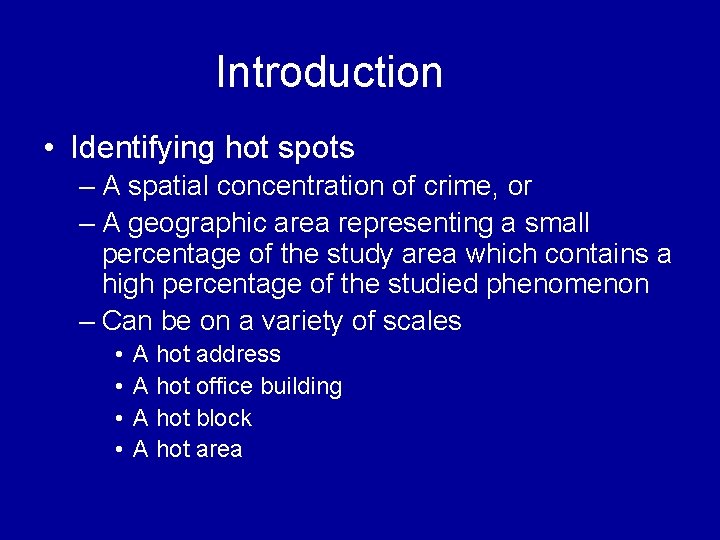 Introduction • Identifying hot spots – A spatial concentration of crime, or – A Introduction • Identifying hot spots – A spatial concentration of crime, or – A