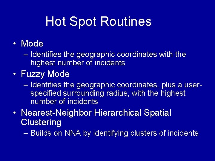 Hot Spot Routines • Mode – Identifies the geographic coordinates with the highest number Hot Spot Routines • Mode – Identifies the geographic coordinates with the highest number