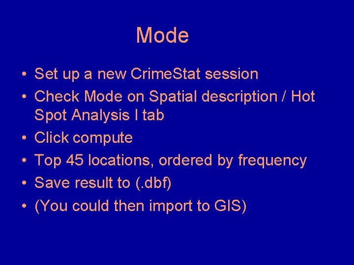 Mode • Set up a new Crime. Stat session • Check Mode on Spatial Mode • Set up a new Crime. Stat session • Check Mode on Spatial