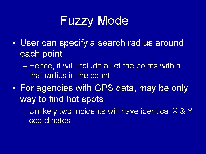 Fuzzy Mode • User can specify a search radius around each point – Hence, Fuzzy Mode • User can specify a search radius around each point – Hence,