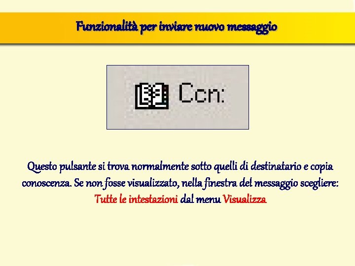 Funzionalità per inviare nuovo messaggio Questo pulsante si trova normalmente sotto quelli di destinatario