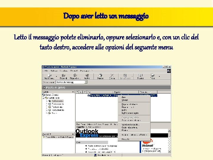 Dopo aver letto un messaggio Letto il messaggio potete eliminarlo, oppure selezionarlo e, con