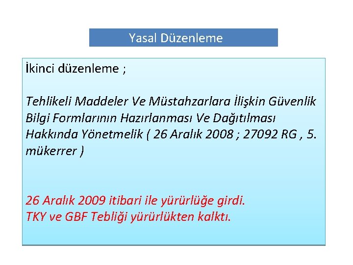 Yasal Düzenleme İkinci düzenleme ; Tehlikeli Maddeler Ve Müstahzarlara İlişkin Güvenlik Bilgi Formlarının Hazırlanması