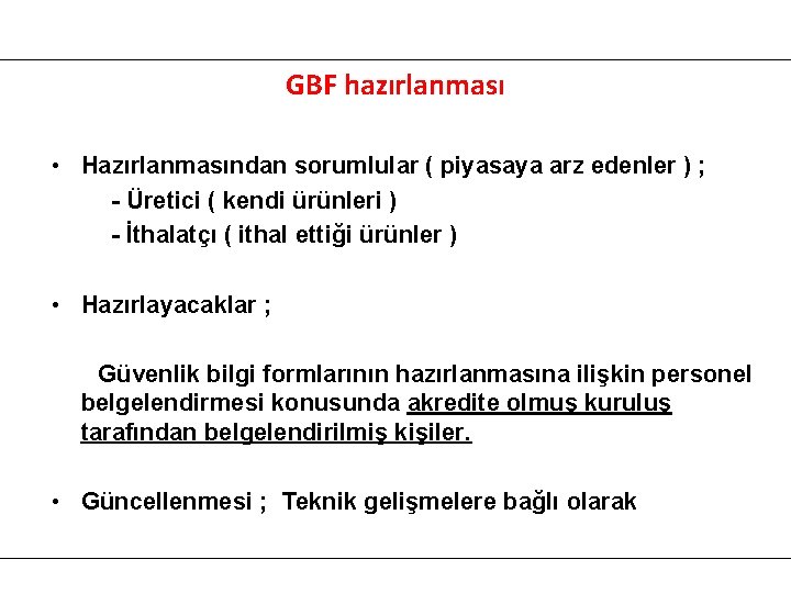 GBF hazırlanması • Hazırlanmasından sorumlular ( piyasaya arz edenler ) ; - Üretici (