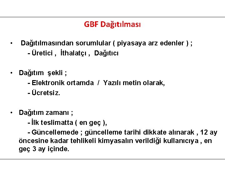 GBF Dağıtılması • Dağıtılmasından sorumlular ( piyasaya arz edenler ) ; - Üretici ,