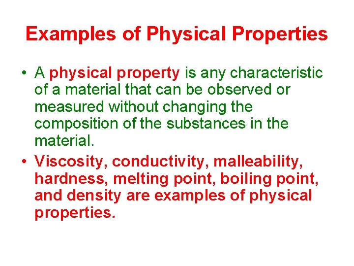Examples of Physical Properties • A physical property is any characteristic of a material