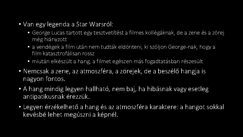  • Van egy legenda a Star Warsról: • George Lucas tartott egy tesztvetítést