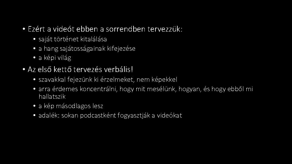  • Ezért a videót ebben a sorrendben tervezzük: • saját történet kitalálása •