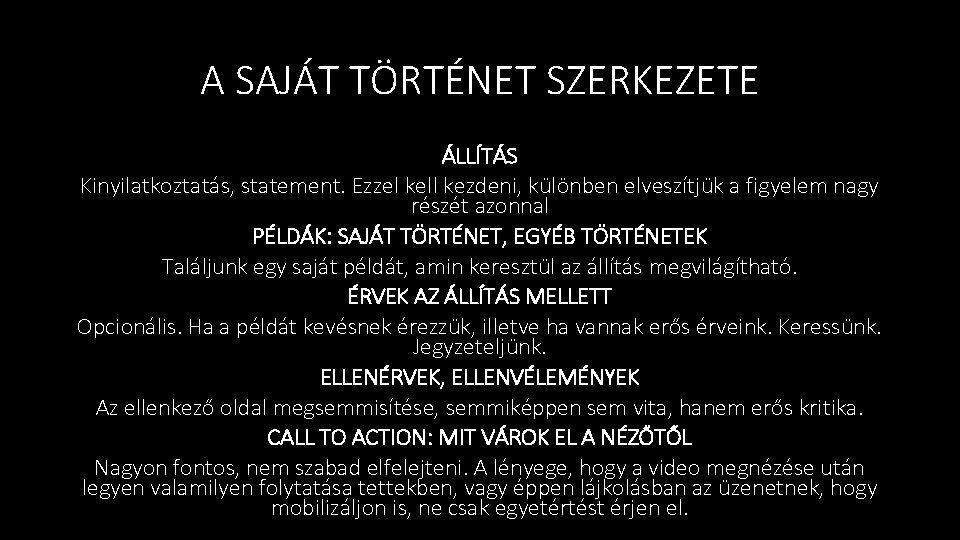 A SAJÁT TÖRTÉNET SZERKEZETE ÁLLÍTÁS Kinyilatkoztatás, statement. Ezzel kell kezdeni, különben elveszítjük a figyelem