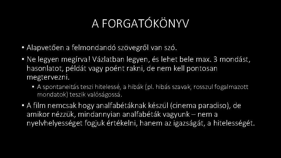 A FORGATÓKÖNYV • Alapvetően a felmondandó szövegről van szó. • Ne legyen megírva! Vázlatban