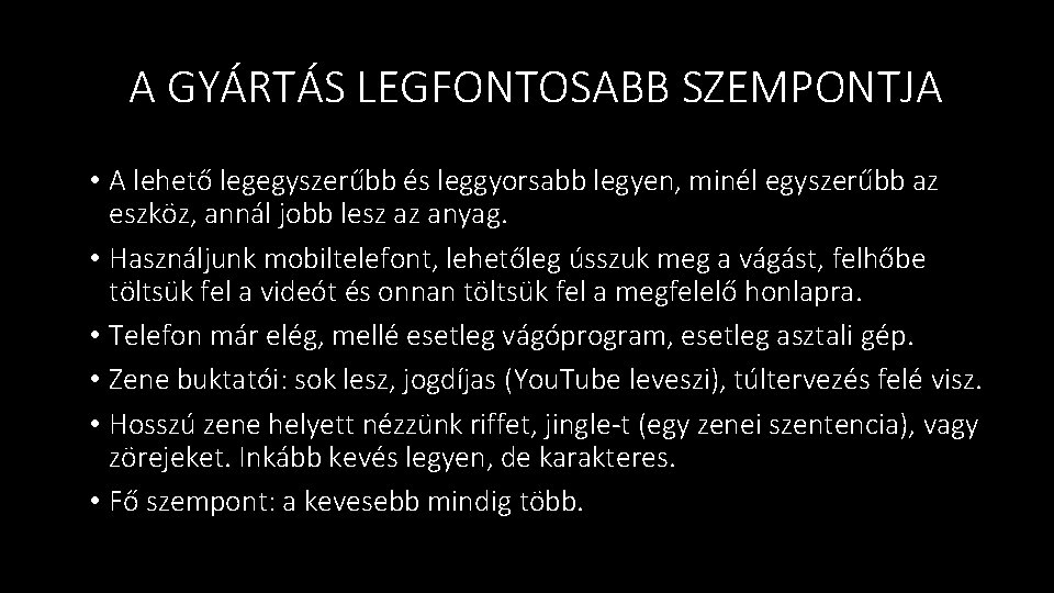 A GYÁRTÁS LEGFONTOSABB SZEMPONTJA • A lehető legegyszerűbb és leggyorsabb legyen, minél egyszerűbb az