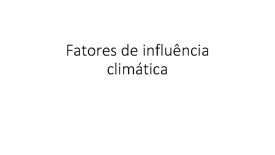 Fatores de influência climática 