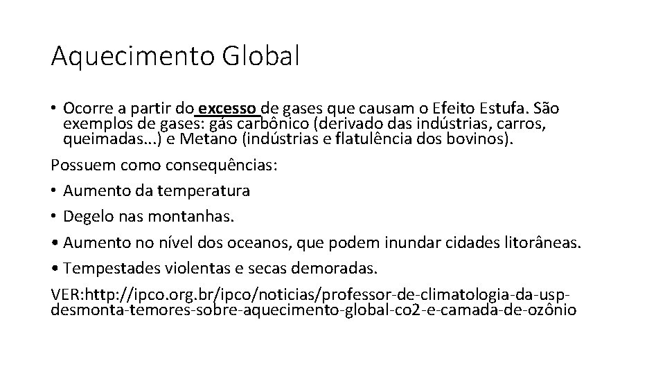 Aquecimento Global • Ocorre a partir do excesso de gases que causam o Efeito