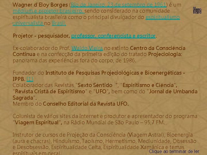 Wagner d'Eloy Borges (Rio de Janeiro, 23 de setembro de 1961) é um médium