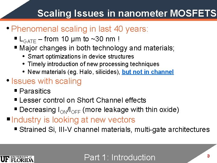 Scaling Issues in nanometer MOSFETS • Phenomenal scaling in last 40 years: § LGATE