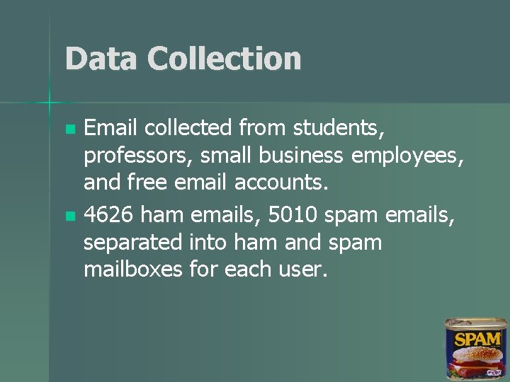 Data Collection Email collected from students, professors, small business employees, and free email accounts.