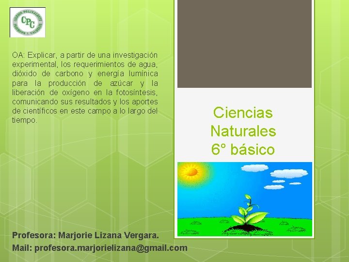 OA: Explicar, a partir de una investigación experimental, los requerimientos de agua, dióxido de