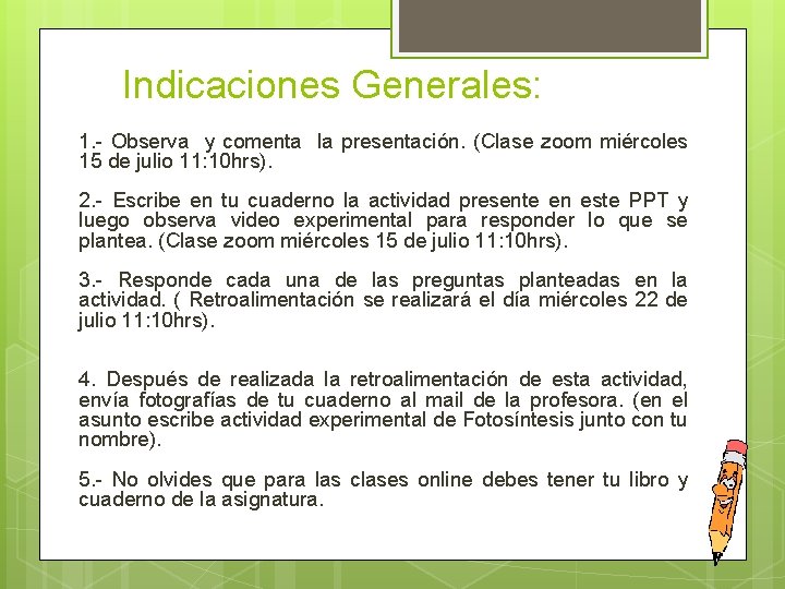 Indicaciones Generales: 1. - Observa y comenta la presentación. (Clase zoom miércoles 15 de