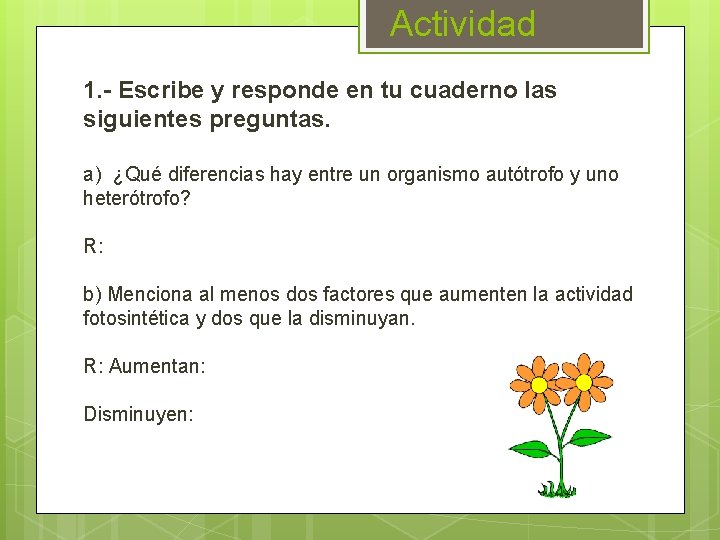 Actividad 1. - Escribe y responde en tu cuaderno las siguientes preguntas. a) ¿Qué