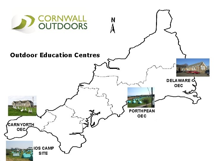 Outdoor Education Centres DELAWARE OEC PORTHPEAN OEC CARNYORTH OEC IOS CAMP SITE 