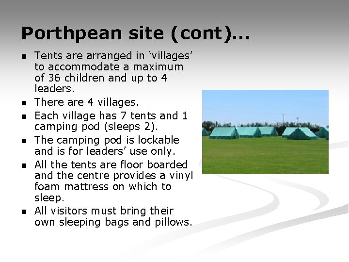 Porthpean site (cont)… n n n Tents are arranged in ‘villages’ to accommodate a