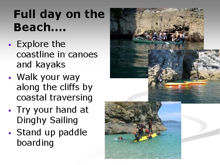 Full day on the Beach…. § § Explore the coastline in canoes and kayaks