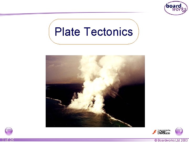 Plate Tectonics 1 of 26 © Boardworks Ltd 2003 