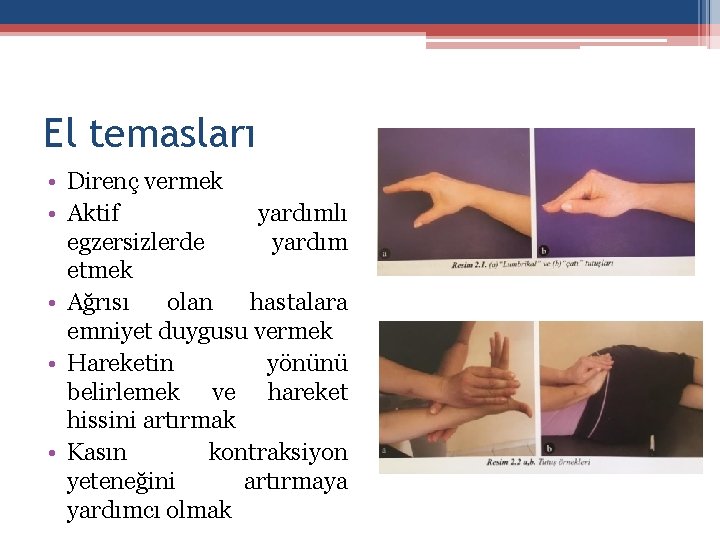 El temasları • Direnç vermek • Aktif yardımlı egzersizlerde yardım etmek • Ağrısı olan