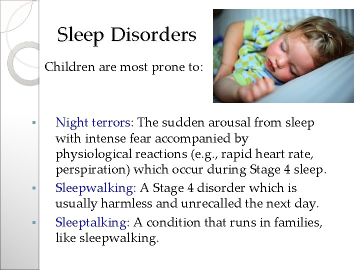 Sleep Disorders Children are most prone to: § § § Night terrors: The sudden