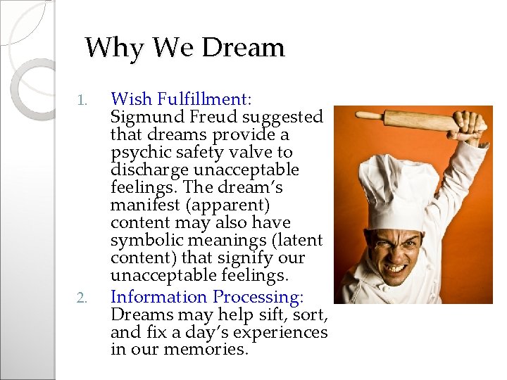 Why We Dream 1. 2. Wish Fulfillment: Sigmund Freud suggested that dreams provide a