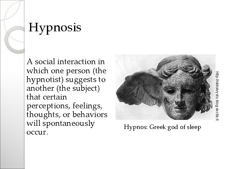 Hypnosis http: //iddiokrysto. blog. excite. it A social interaction in which one person (the