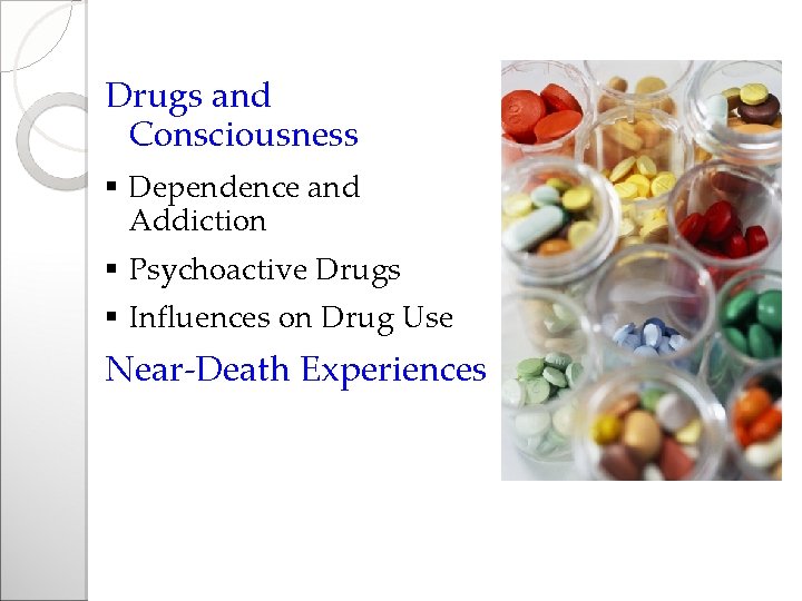 Drugs and Consciousness § Dependence and Addiction § Psychoactive Drugs § Influences on Drug