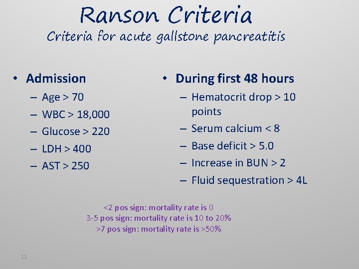 Ranson Criteria for acute gallstone pancreatitis • During first 48 hours • Admission –