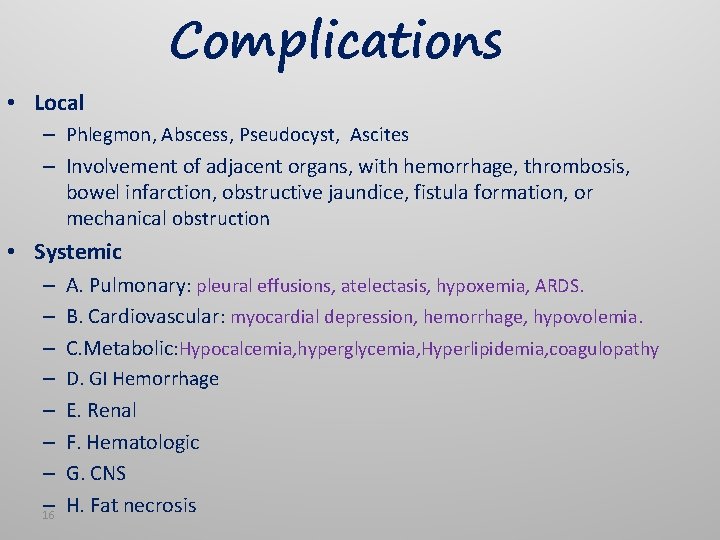 Complications • Local – Phlegmon, Abscess, Pseudocyst, Ascites – Involvement of adjacent organs, with