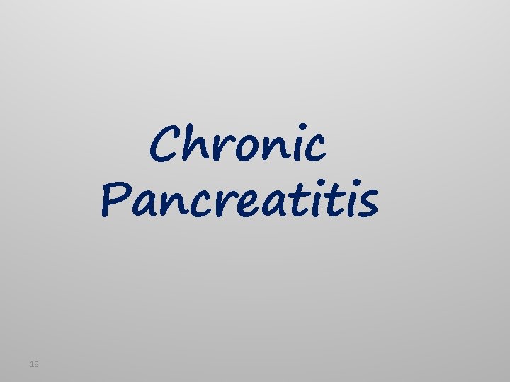 Chronic Pancreatitis 18 