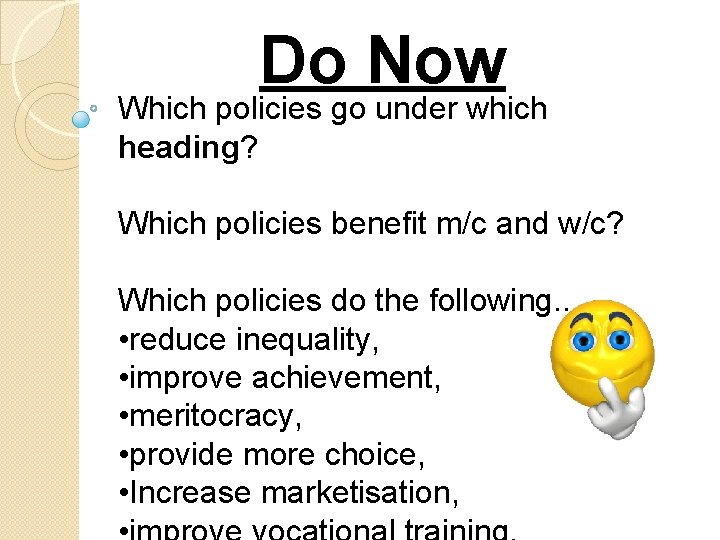 Do Now Which policies go under which heading? Which policies benefit m/c and w/c?