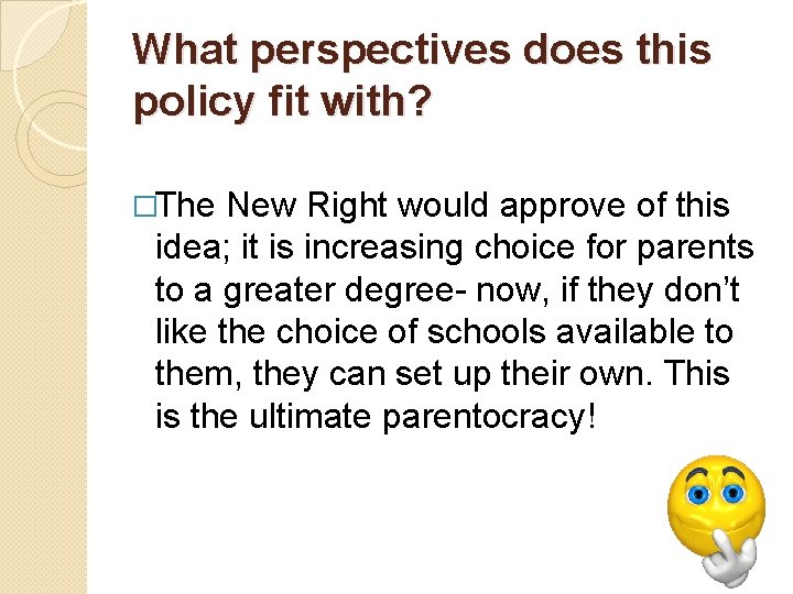 What perspectives does this policy fit with? �The New Right would approve of this