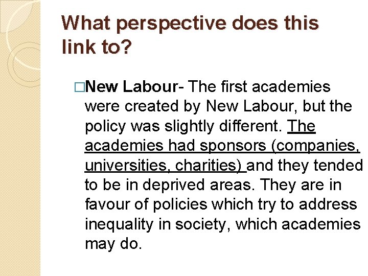 What perspective does this link to? �New Labour- The first academies were created by