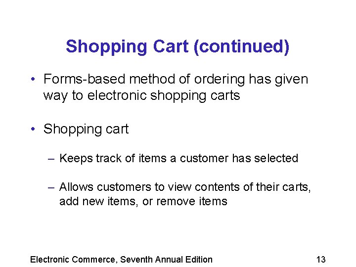 Shopping Cart (continued) • Forms-based method of ordering has given way to electronic shopping