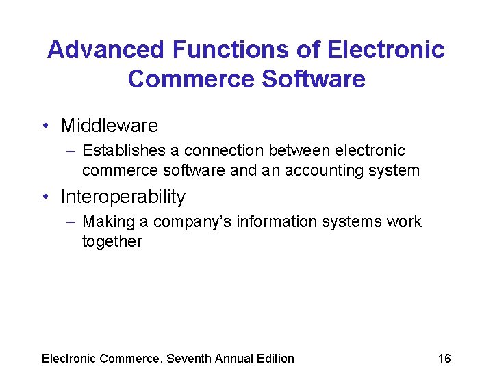 Advanced Functions of Electronic Commerce Software • Middleware – Establishes a connection between electronic