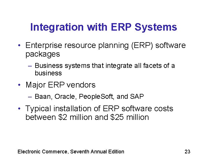 Integration with ERP Systems • Enterprise resource planning (ERP) software packages – Business systems