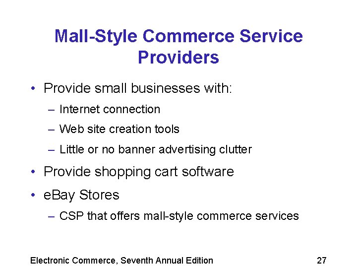 Mall-Style Commerce Service Providers • Provide small businesses with: – Internet connection – Web