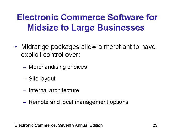 Electronic Commerce Software for Midsize to Large Businesses • Midrange packages allow a merchant