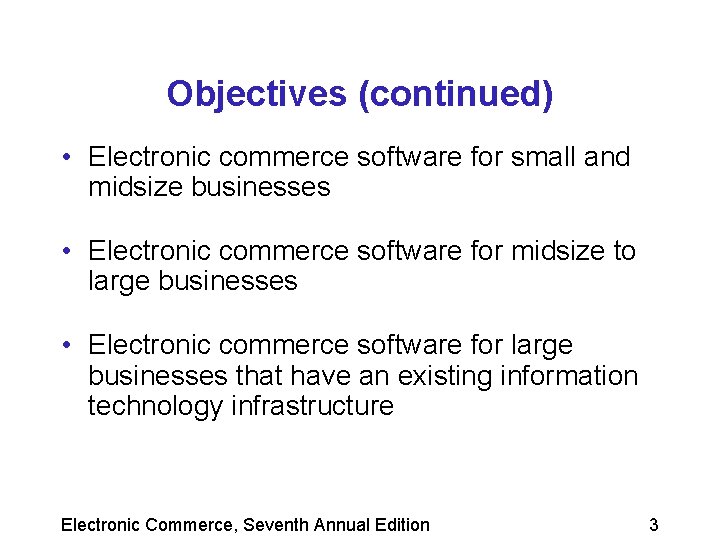 Objectives (continued) • Electronic commerce software for small and midsize businesses • Electronic commerce