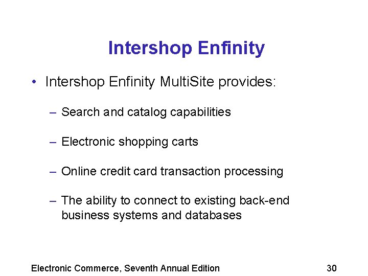 Intershop Enfinity • Intershop Enfinity Multi. Site provides: – Search and catalog capabilities –